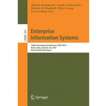 Enterprise Information Systems: 18th International Conference, ICEIS 2016, Rome, Italy, April 25-28, 2016, Revised Selected Papers