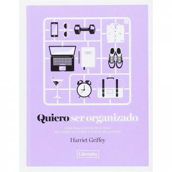 Quiero Organizado Como Poner Orden Vida Gestionar Tiempo