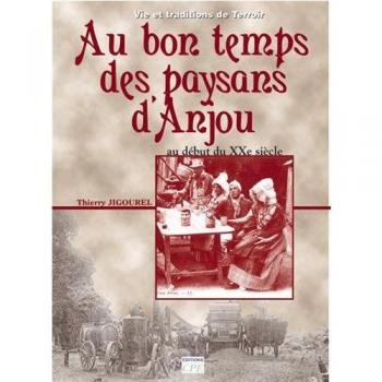 Au bon temps des paysans en Anjou : Du début du XXe siècle aux années 1950