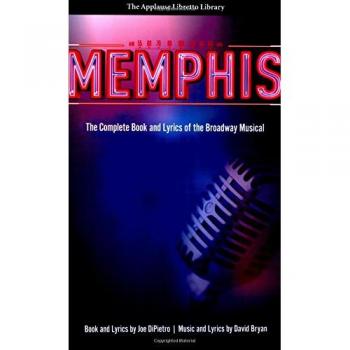 Memphis : The Complete Book and Lyrics of the Broadway Musical