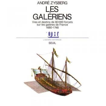 Les Galériens : Vies et destins de 60 000 forçats sur les galères de France, 1680-1748 (Univ.Histor.)