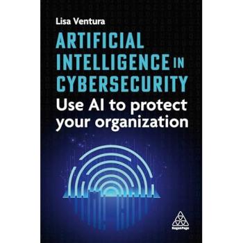 Artificial Intelligence in Cybersecurity : Use AI to Protect Your Organization