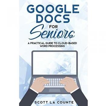 Google Docs for Seniors: A Practical Guide to Cloud-Based Word Processing