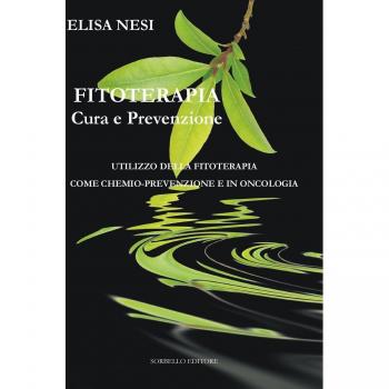 Fitoterapia cura e prevenzione. Utilizzo della fitoterapia come chemio-prevenzione e in oncologia