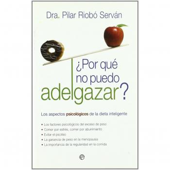 ¿por qué no puedo adelgazar?: los aspectos psicológicos de la dieta inteligente (Tapa blanda).