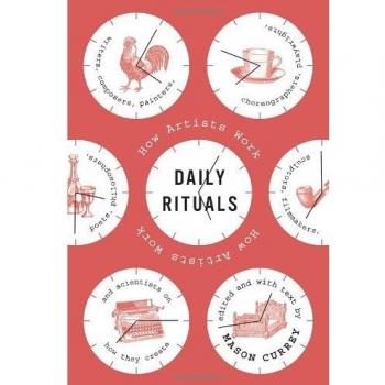 Mason Currey Daily Rituals: How Artists Work