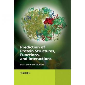 Prediction of Protein Structures Functions and Interactions