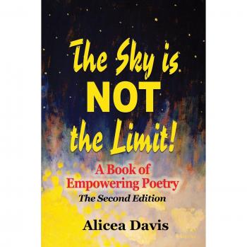 The Sky is NOT the Limit!: A Book of Empowering Poetry (Full Color)