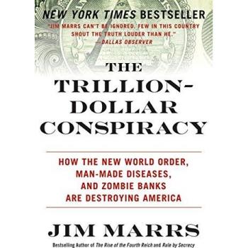 The Trillion-Dollar Conspiracy: How The New World Order Man-Made Diseases And Zombie Banks Are Destroying America