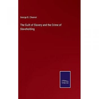The Guilt of Slavery and the Crime of Slaveholding