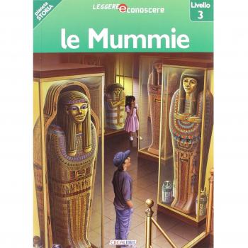 Le mummie. Pianeta storia. Livello 3