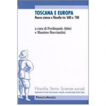 Toscana e Europa. Nuova scienza e filosofia tra '600 e '700