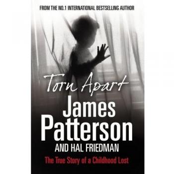 Torn Apart: The True Story of a Childhood Lost by James Patterson (Paperback,...