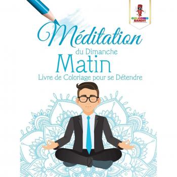 Méditation du Dimanche Matin : Livre de Coloriage pour se Détendre