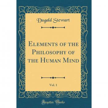 Elements of the Philosophy of the Human Mind, Vol. 1