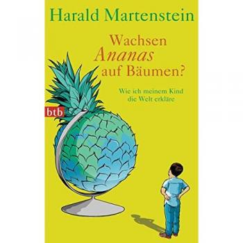 Wachsen Ananas auf Bäumen?: Wie ich meinem Kind die Welt erkläre