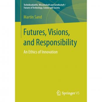 Futures, Visions, and Responsibility: An Ethics of Innovation