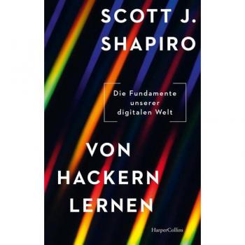 Von Hackern lernen. Die Fundamente unserer digitalen Welt