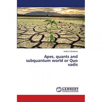 Apes, quants and subquantum world or Quo vadis