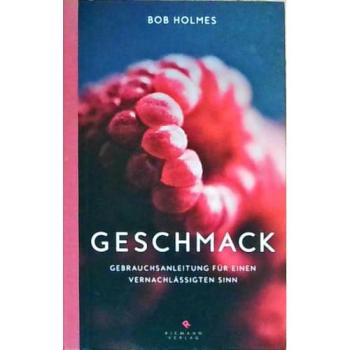 Geschmack: Gebrauchsanleitung für einen vernachlässigten Sinn