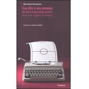 Non dite a mia mamma che faccio il giornalista sportivo