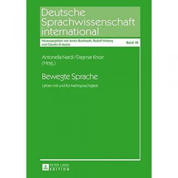 Bewegte Sprache: Leben mit und für Mehrsprachigkeit (Deutsche Sprachwissenschaft international)
