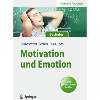 Motivation und Emotion: Allgemeine Psychologie für Bachelor