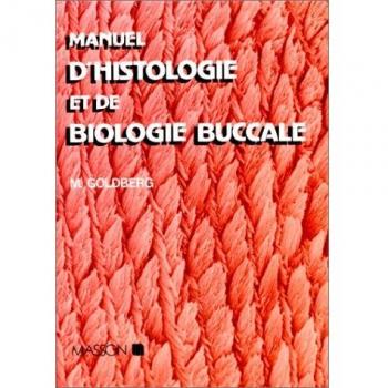Manuel d'histologie et de biologie buccale: La dent et ses tissus de soutien