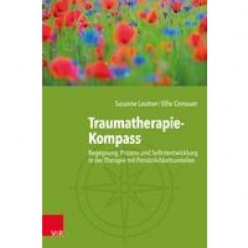 Susanne Leutner Traumatherapie-Kompass: Begegnung, Prozess Und Selbstentwicklung In Der Therapie Mit Persönlichkeitsanteilen