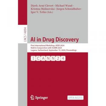 AI in Drug Discovery: First International Workshop, AIDD 2024, Held in Conjunction with ICANN 2024, Lugano, Switzerland, September 19, 2024, ... Notes in Computer Science, 14894, Band 14894)