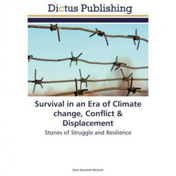Survival in an Era of Climate change, Conflict & Displacement: Stories of Struggle and Resilience