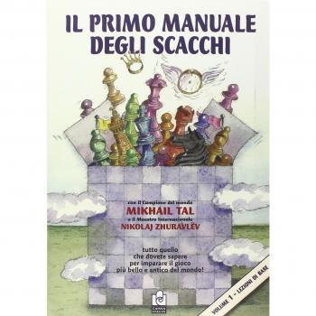 Il primo manuale degli scacchi. Vol. 1: Lezioni di base.