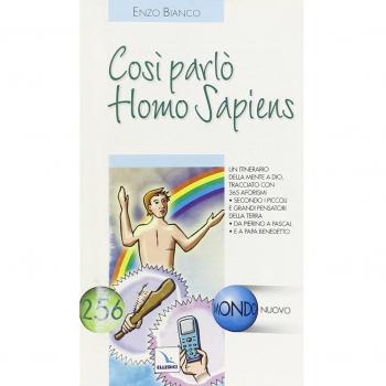 Così parlò Homo Sapiens. Un itinerario della mente a Dio, tracciato con 365 aforismi. secondo i piccoli e grandi pensatori della Terra