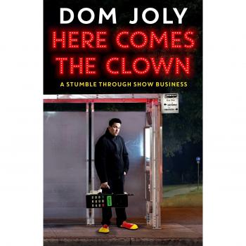 Here Comes The Clown: A Stumble Through Show Business by Dom Joly (Hardcover,...