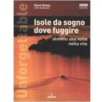 Unforgettable. Isole da sogno dove fuggire almeno una volta nella vita. Ediz. illustrata