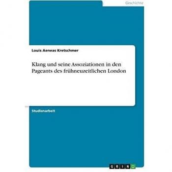 Klang und seine Assoziationen in den Pageants des frühneuzeitlichen London