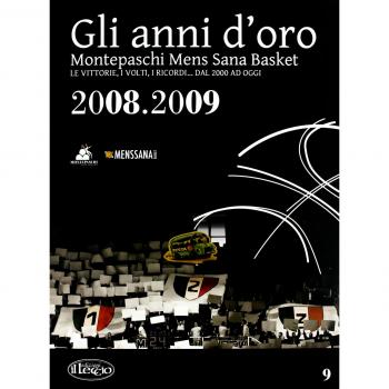 Gli anni d'oro. Montepaschi mens sana basket. Le vittorie, i volti, i ricordi... dal 2000 ad oggi