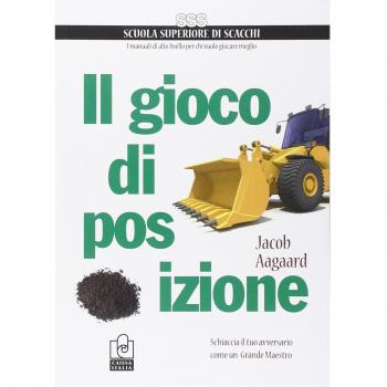 Il gioco di posizione. Schiaccia il tuo avversario come un Grande Maestro