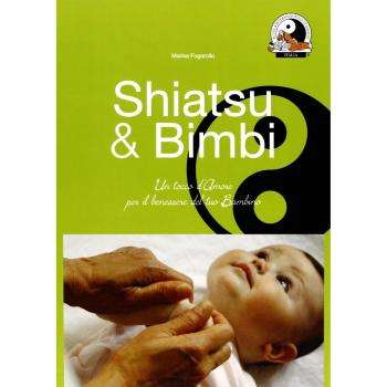 Shiatsu & bimbi. Un tocco d'amore per il benessere del tuo bambino