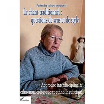 Le chant traditionnel : questions de sens et de style : Approche interdisciplinaire ethnomusicologique et ethnolinguistique