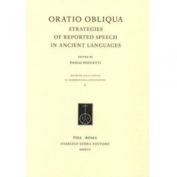 Oratio obliqua. Strategies of reported speech in ancient languages. Ediz. italiana, inglese e francese