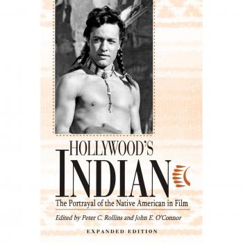 Hollywood's Indian: The Portrayal of the Native American in Film