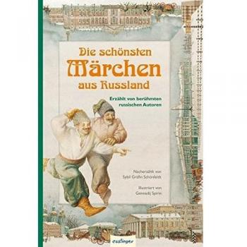 Die schönsten Märchen aus Russland: Erzählt von berühmten russischen Autoren