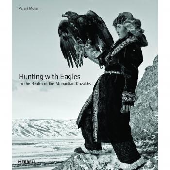 Hunting with Eagles: In the Realm of the Mongolian Kazakhs: The Kazakh Eagle-Hun
