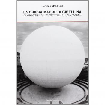 La Chiesa madre di Gibellina. Quarant'anni dal progetto alla realizzazione