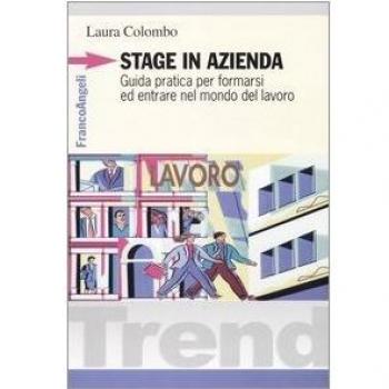 Stage in azienda. Guida pratica per formarsi ed entrare nel mondo del lavoro