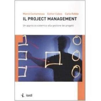 Il project management. Un approccio sistemico alla gestione dei progetti