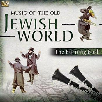 The Burning Bush Music of the Old Jewish World (CD) Album