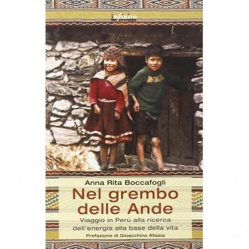 Nel grembo delle Ande. Viaggio in Perù alla ricerca dell'energia alla base della vita
