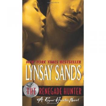 The Renegade Hunter : A Rogue Hunter Novel, by Lynsay Sands